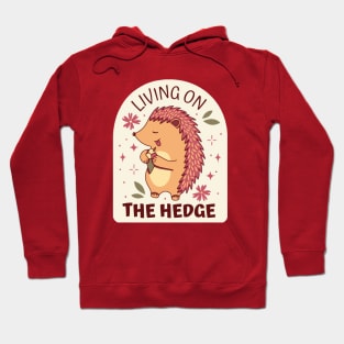 Living on the Hedge! Hoodie